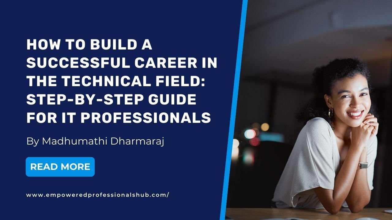 How to Build a Successful Career in the Technical Field: Step-by-Step Guide for IT Professionals